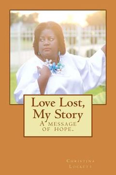 portada Love Lost, My Story: A message of hope. (in English)