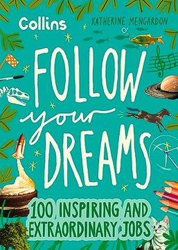 portada Follow Your Dreams: 100 Inspiring and Extraordinary Jobs