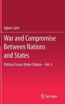 portada War and Compromise Between Nations and States: Political Issues Under Debate - Vol. 4 (en Inglés)