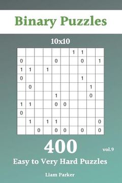 portada Binary Puzzles - 400 Easy to Very Hard Puzzles 10x10 vol.9 (en Inglés)