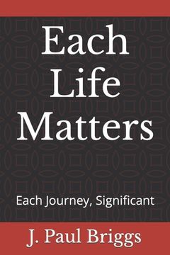 portada Each Life Matters: Each Journey, Significant (en Inglés)