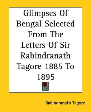portada glimpses of bengal selected from the letters of sir rabindranath tagore 1885 to 1895 (in English)