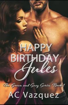 portada Happy Birthday Jules: The Grown and Sexy Series Book 1 (in English)