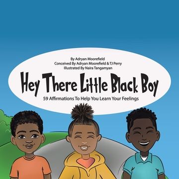 portada Hey There Little Black Boy: 59 Affirmations to Help You Learn Your Feelings (en Inglés)