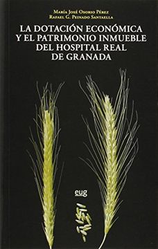 portada Dotación econñomica y el patrimonio inmueble del Hospital Real de granada (En coedición con la Diputación de Granada)