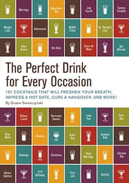 portada The Perfect Drink for Every Occasion: 151 Cocktails That Will Freshen Your Breath, Impress a Hot Date, Cure a Hangover, and More! (en Inglés)