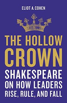 portada The Hollow Crown: Shakespeare on how Leaders Rise, Rule, and Fall 