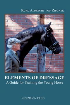 portada The Elements of Dressage: A Guide for Training the Young Horse (en Inglés)