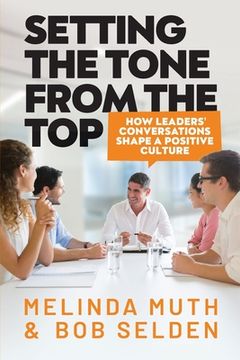 portada Setting The Tone From The Top: How leaders' conversations shape a positive culture (in English)