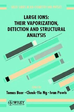 portada large ions: their vaporization, detection and structural analysis (en Inglés)