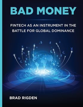 portada Bad Money: FinTech as an Instrument in the Battle for Global Dominance (en Inglés)