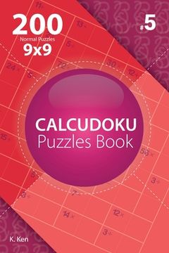 portada Calcudoku - 200 Normal Puzzles 9x9 (Volume 5) (en Inglés)