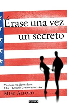 portada Érase una vez un Secreto (Once Upon a Secret): Mi Affaire con el Presidente John f. Kennedy y sus Consecuencias (Punto de Mira) (in Spanish)