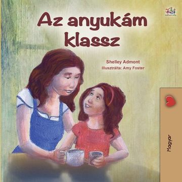 portada My Mom is Awesome (Hungarian Children's Book) (en Húngaro)