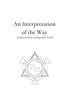 portada An Interpretation of the Way: As Received by an Imperfect Vessel (en Inglés)