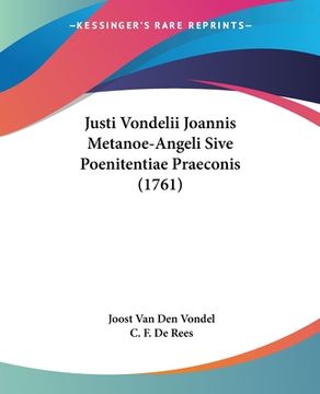 portada Justi Vondelii Joannis Metanoe-Angeli Sive Poenitentiae Praeconis (1761) (in Latin)