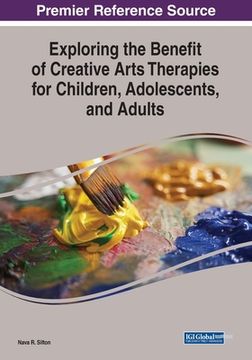 portada Exploring the Benefit of Creative Arts Therapies for Children, Adolescents, and Adults (in English)