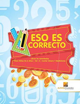 portada Eso es Correcto: Libros de Actividades Para Niños de 6 Años | vol -2 | Contar Dinero y Mediciones (in Spanish)