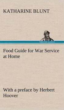 portada food guide for war service at home prepared under the direction of the united states food administration in co-operation with the united states depart (in English)