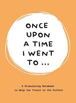 portada Bakker, l: Once Upon a Time i Went To. A Stimulating Not to Help you Travel to the Fullest (en Inglés)