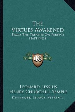 portada the virtues awakened: from the treatise on perfect happiness (en Inglés)