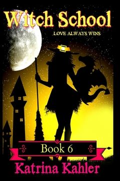 portada WITCH SCHOOL - Book 6: Love Always Wins