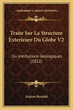 portada Traite Sur La Structure Exterieure Du Globe V2: Ou Institutions Geologiques (1822) (en Francés)