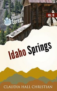 portada Idaho Springs: Denver Cereal Volume 16 (en Inglés)