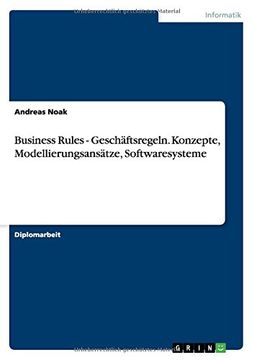 portada Business Rules - Geschäftsregeln. Konzepte, Modellierungsansätze, Softwaresysteme (German Edition)