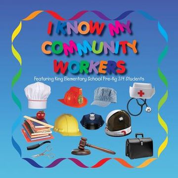 portada I Know My Community Workers Featuring King Elementary School Pre-Kg3/4 Students (in English)