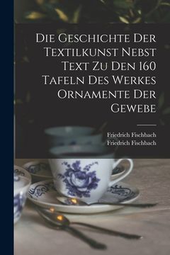 portada Die Geschichte Der Textilkunst Nebst Text Zu Den 160 Tafeln Des Werkes Ornamente Der Gewebe (en Alemán)