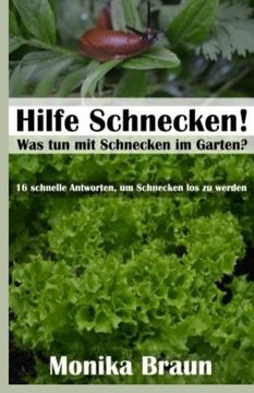 portada Hilfe Schnecken! Was tun mit Schnecken im Garten?: 16 schnelle Antworten, um Schnecken los zu werden. (German Edition)