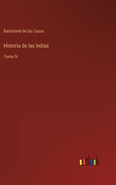 portada Historia de las Indias: Tomo IV (in Spanish)