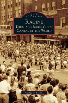 portada Racine: Drum and Bugle Corps Capital of the World (en Inglés)
