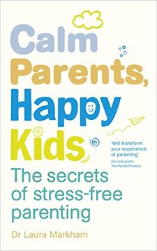 portada Calm Parents, Happy Kids: The Secrets of Stress-free Parenting