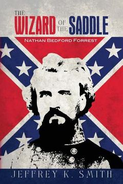 portada The Wizard of the Saddle: Nathan Bedford Forrest (en Inglés)