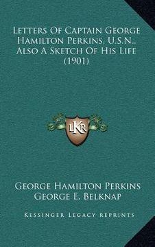 portada letters of captain george hamilton perkins, u.s.n., also a sketch of his life (1901) (in English)