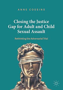 portada Closing the Justice gap for Adult and Child Sexual Assault: Rethinking the Adversarial Trial 