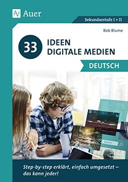 portada 33 Ideen Digitale Medien Deutsch: Step-By-Step Erklï¿ ½Rt, Einfach Umgesetzt - das Kann Jeder! (5. Bis 13. Klasse) (en Alemán)