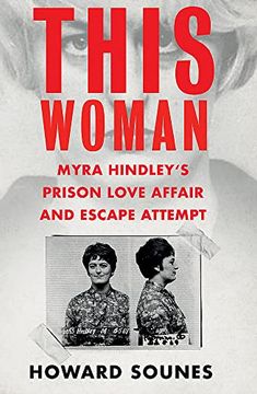 portada This Woman: Myra Hindleyâ  s Prison Love Affair and Escape Attempt