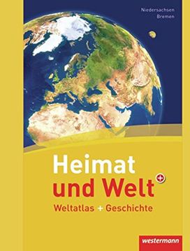 portada Heimat und Welt Weltatlas. Niedersachsen und Bremen: Weltatlas und Geschichte (en Alemán)