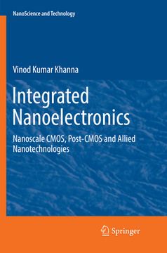 portada Integrated Nanoelectronics: Nanoscale Cmos, Post-CMOS and Allied Nanotechnologies (en Inglés)