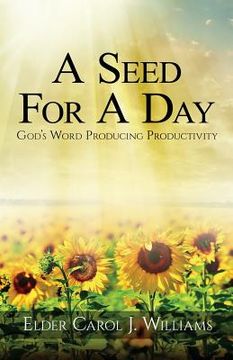 portada A Seed For A Day: (God's Word Producing Productivity) (en Inglés)