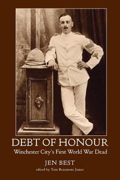 portada Debt of Honour: Winchester City's First World War Dead (en Inglés)