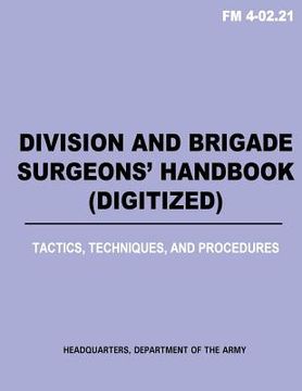 portada Division and Brigade Surgeons (TM) Handbook (Digitized) - Tactics, Techniques and Procedures (FM 4-02.21) (in English)