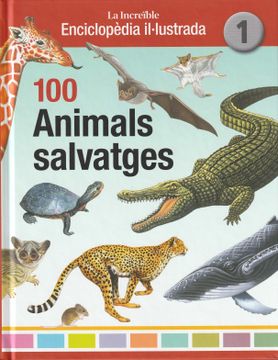 portada 100 Animals Salvatges. La Increible Enciclopedia Illustrada (en Catalán)