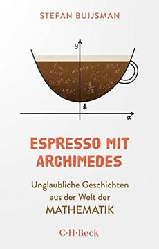 portada Espresso mit Archimedes: Unglaubliche Geschichten aus der Welt der Mathematik (Beck Paperback) (in German)