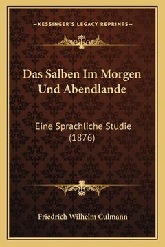 portada Das Salben Im Morgen Und Abendlande: Eine Sprachliche Studie (1876) (en Alemán)