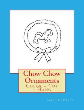 portada Chow Chow Ornaments: Color - Cut - Hang (en Inglés)