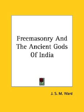 portada freemasonry and the ancient gods of india (en Inglés)